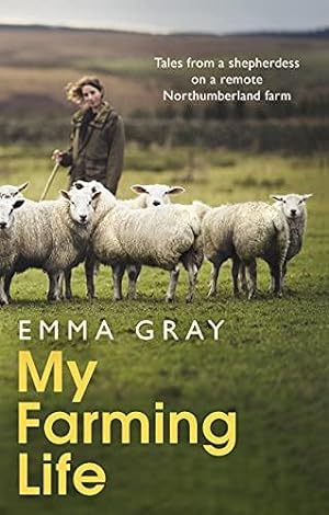 Bild des Verkufers fr My Farming Life: Tales from a shepherdess on a remote Northumberland farm zum Verkauf von WeBuyBooks 2