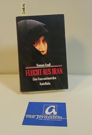 Bild des Verkufers fr Flucht aus iran. Eine Frau entrinnt den Ayatollahs - erzhlt von Angela Ferrante. zum Verkauf von AphorismA gGmbH