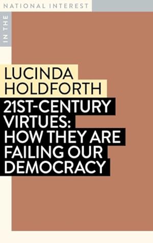 Seller image for 21st-Century Virtues : How They Are Failing Our Democracy for sale by GreatBookPrices