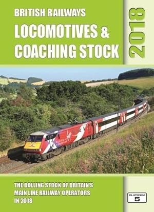 Bild des Verkufers fr British Railways Locomotives & Coaching Stock 2018: The Rolling Stock of Britain's Mainline Railway Operators zum Verkauf von WeBuyBooks