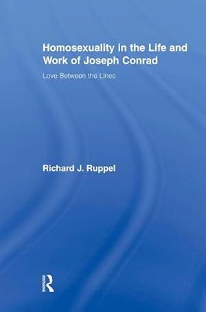 Bild des Verkufers fr Homosexuality in the Life and Work of Joseph Conrad : Love Between the Lines zum Verkauf von AHA-BUCH GmbH