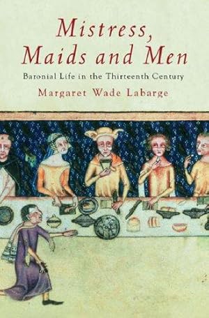 Imagen del vendedor de Mistress, Maids and Men: Baronial Life in the Thirteenth Century a la venta por WeBuyBooks