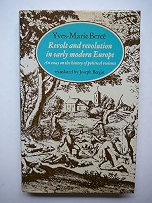 Image du vendeur pour Revolt and Revolution in Early Modern Europe: An Essay on the History of Political Violence mis en vente par WeBuyBooks