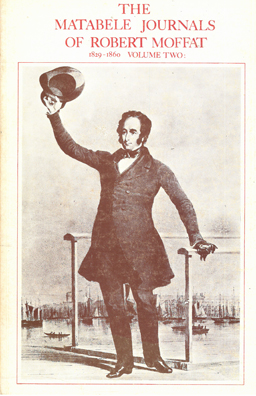 Bild des Verkufers fr The Matabele Journals of Robert Moffat. 1829-1860. Volume Two. zum Verkauf von Eaglestones