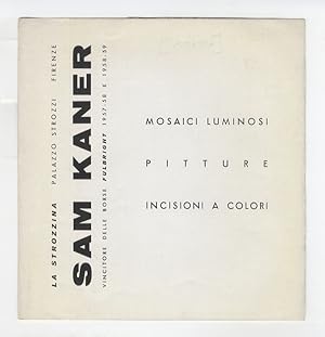 Sam Kaner. Mosaici luminosi - Pitture - Incisioni a colori.(Presentazione bilingue, italiano e in...