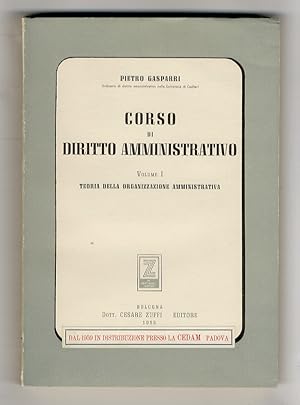 Seller image for Corso di diritto amministrativo. Volume I: Teoria della organizzazione amministrativa. for sale by Libreria Oreste Gozzini snc