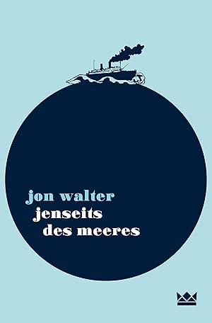 Jenseits des Meeres. Jon Walter ; aus dem Englischen von Martina Tichy