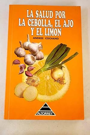 Seller image for La salud por la cebolla, el ajo y el limn for sale by Alcan Libros