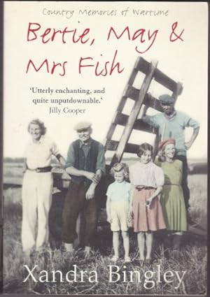 Bild des Verkufers fr Bertie, May and Mrs Fish: Country Memories of Wartime zum Verkauf von WeBuyBooks 2