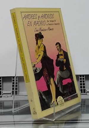 Seller image for Amores y amoros en Madrid, de Felipe IV a Pastora Imperio for sale by Librera Dilogo