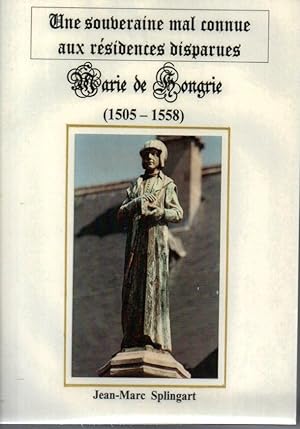 Une souveraine mal connue aux résidences disparues: Marie de Hongrie (1505 - 1558)