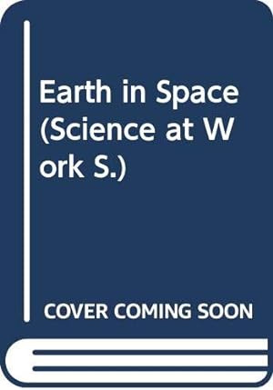 Seller image for Earth in Space (Science at Work S.) for sale by WeBuyBooks
