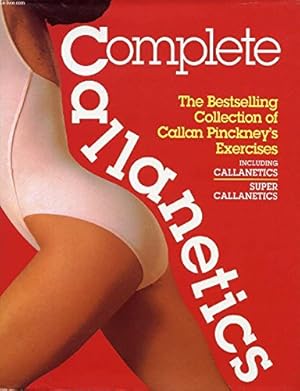 Seller image for Complete Callanetics: Bestselling Collection of Callan Pinckney's Exercises for sale by WeBuyBooks