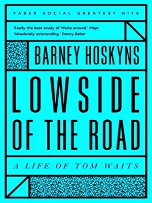 Seller image for Lowside Of The Road: A Life Of Tom Waits for sale by Collectors' Bookstore