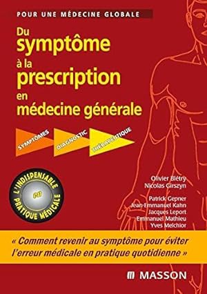 Seller image for Du symptme  la prescription en mdecine gnrale: Pour une mdecine globale Symptmes diagnostic thrapeutique for sale by Dmons et Merveilles