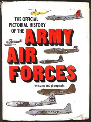 Bild des Verkufers fr The official pictorial history of the Army Air Forces / by the Historical Office of the Army Air Forces - [Uniform Title: Official pictorial history of the AAF] zum Verkauf von WeBuyBooks