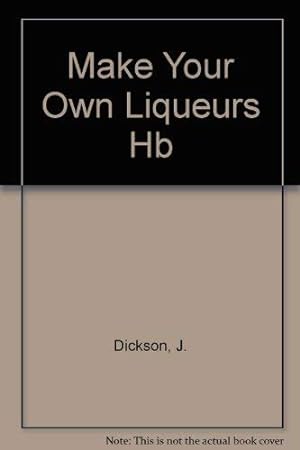 Seller image for Make Your Own Liqueurs for sale by WeBuyBooks