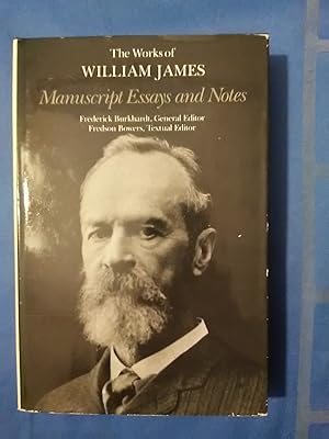Manuscript Essays and Notes (Works of William James)