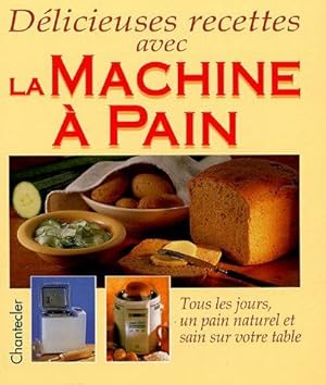 Seller image for Delicieuses recettes avec la machine a pain for sale by Dmons et Merveilles