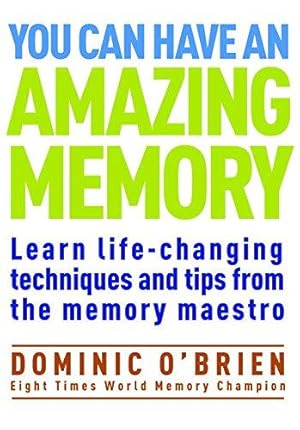 Bild des Verkufers fr You Can Have an Amazing Memory (The Comprehensive Memory Tool-Kit): Learn Life-Changing Techniques and Tips from the Memory Maestro zum Verkauf von WeBuyBooks