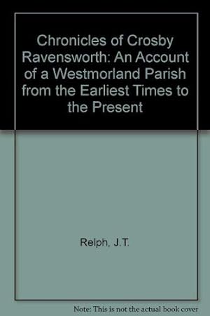Immagine del venditore per Chronicles of Crosby Ravensworth: An Account of a Westmorland Parish from the Earliest Times to the Present venduto da WeBuyBooks