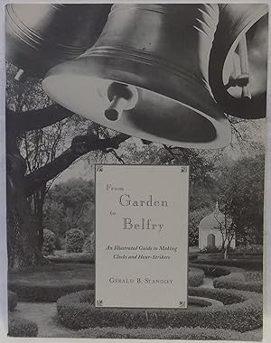 From Garden to Belfry: An Illustrated Guide to Making Clocks and Hour-Strikers