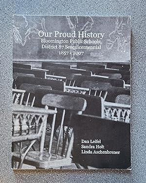 Seller image for Our Proud History: Bloomington Public Schools, District 87 Sesquicentennial 1857-2007 for sale by Books on the Square