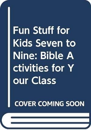 Seller image for Fun Stuff for Kids Seven to Nine: Bible Activities for Your Class for sale by WeBuyBooks