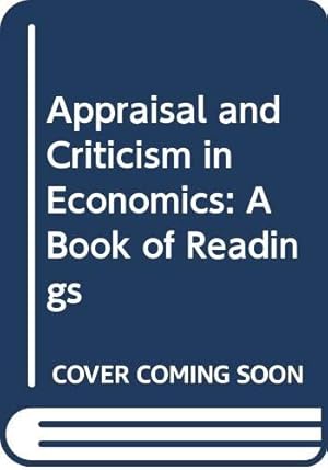 Bild des Verkufers fr Appraisal and Criticism in Economics: A Book of Readings zum Verkauf von WeBuyBooks 2