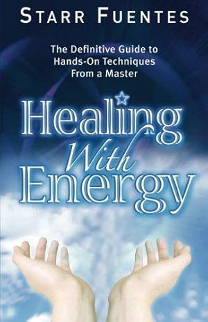 Seller image for Healing with Energy: The Definitive Guide to Hands-On Techniques from a Master for sale by WeBuyBooks