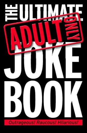 Bild des Verkufers fr Ultimate Adults Only Joke Book (Adult Only Jokes) zum Verkauf von WeBuyBooks