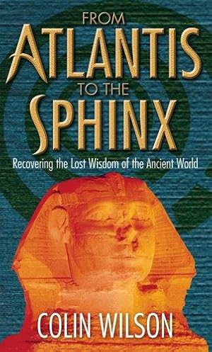 Bild des Verkufers fr From Atlantis To The Sphinx: Recovering the Lost Wisdom of the Ancient World zum Verkauf von WeBuyBooks