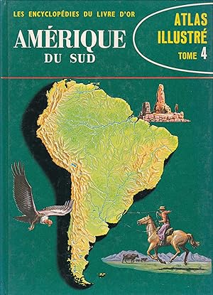 Image du vendeur pour Amrique du Sud - Atlas illustr tome 4 - Les encyclopdies du Livre d'or mis en vente par Pare Yannick