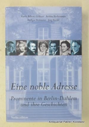 Seller image for Eine noble Adresse. Prominente in Berlin-Dahlem und ihre Geschichten. Herausgegeben von Burkhardt Sonnenstuhl. Nach einer Idee von Egbert Jancke. Berlin, Berlin Edition, 2006. Kl.-8vo. Mit zahlreichen Abbildungen. 287 S. Or.-Kart.; Rcken mit leichten Gebrauchsspuren. (ISBN 9783814801360). for sale by Jrgen Patzer