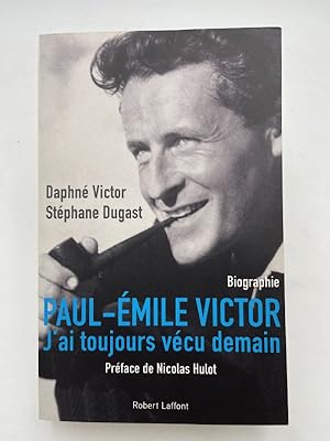 Image du vendeur pour Paul-Emile Victor, "j'ai toujours vcu demain". Biographie mis en vente par LIBRAIRIE GIL-ARTGIL SARL