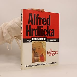 Imagen del vendedor de Alfred Hrdlicka, Von Robespierre zu Hitler a la venta por Bookbot