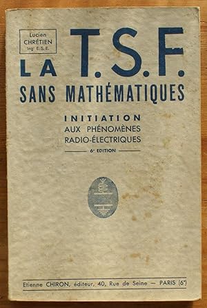 Imagen del vendedor de La T.S.F. sans mathmatiques - Initiation aux phnomnes radio-lectriques a la venta por Aberbroc