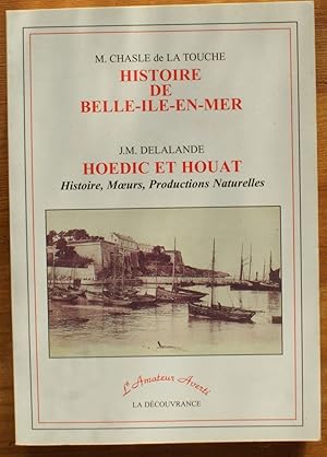 Histoire de Belle-Ile-en-Mer - Hoëdic et Houat : histoire, moeurs, productions naturelles