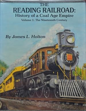 The Reading Railroad: History of a Coal Age Empire, Volume 1: The Nineteenth Century