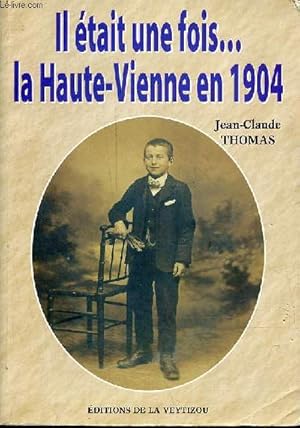Bild des Verkufers fr Il tait une fois . la Haute-Vienne en 1904. zum Verkauf von Le-Livre
