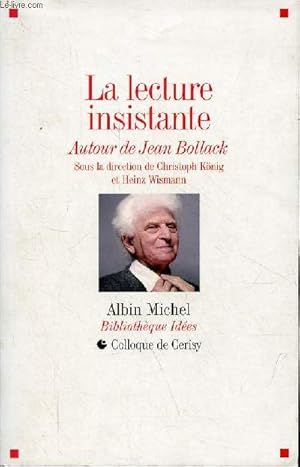 Bild des Verkufers fr La lecture insistante - Autour de Jean Bollack - Colloque de Cerisy - Collection Bibliothque Ides. zum Verkauf von Le-Livre