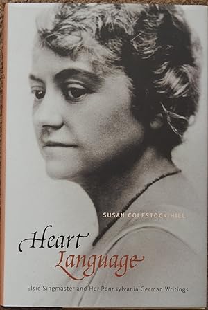 Heart Language : Elsie Singmaster and Her Pennsylvania German Writings