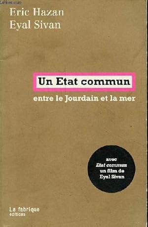 Bild des Verkufers fr Un Etat commun entre le Jourdain et la mer - avec 1 dvd - ddicace de l'auteur Eric Hazan. zum Verkauf von Le-Livre