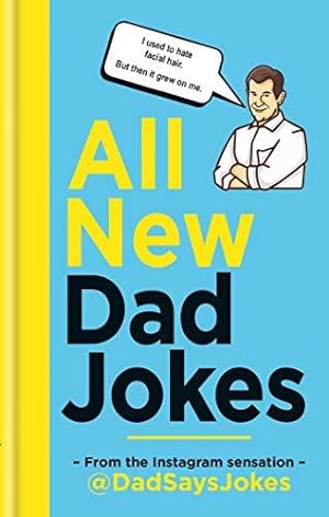Seller image for All New Dad Jokes: The SUNDAY TIMES bestseller from the Instagram sensation @DadSaysJokes for sale by WeBuyBooks