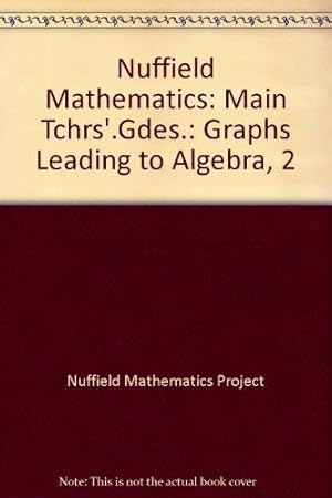 Seller image for Main Tchrs'.Gdes.: Graphs Leading to Algebra, 2 (Nuffield Mathematics) for sale by WeBuyBooks