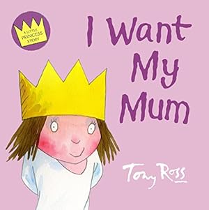 Imagen del vendedor de I Want My Mum (Little Princess) a la venta por WeBuyBooks 2