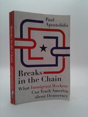 Immagine del venditore per Breaks in the Chain: What Immigrant Workers Can Teach America about Democracy venduto da ThriftBooksVintage