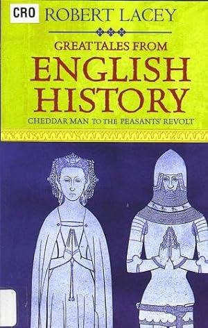 Bild des Verkufers fr Great Tales From English History: Cheddar Man To The Peasants' Revolt zum Verkauf von WeBuyBooks