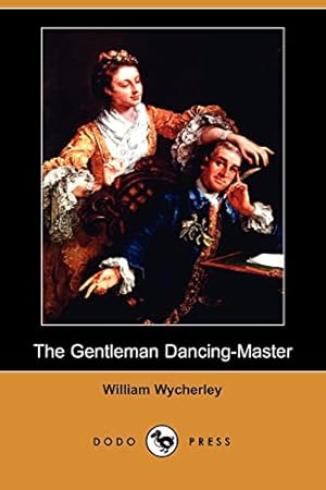 Bild des Verkufers fr The Gentleman Dancing-Master (Dodo Press) zum Verkauf von WeBuyBooks