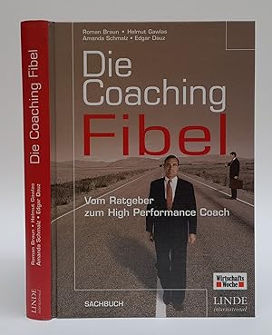 Bild des Verkufers fr Die Coaching-Fibel. Vom Ratgeber zum High Performance Coach. zum Verkauf von Der Buchfreund